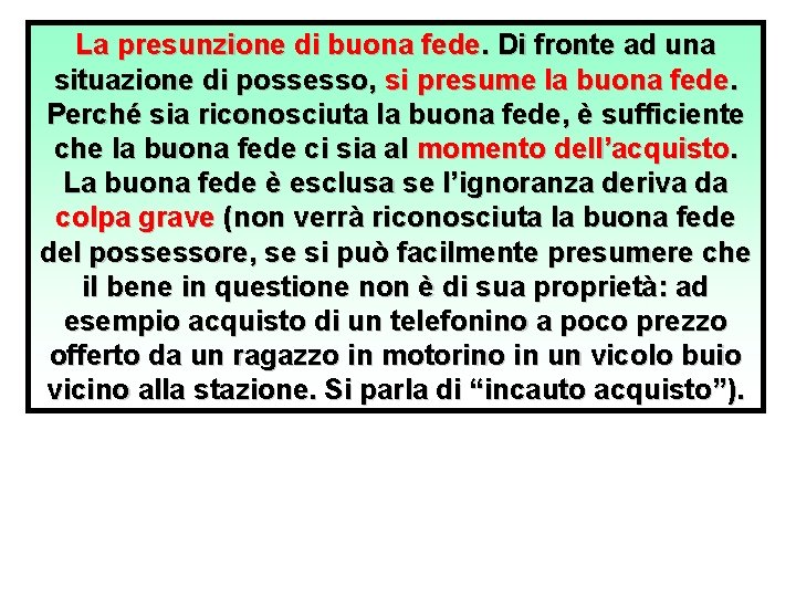 La presunzione di buona fede. Di fronte ad una situazione di possesso, si presume La presunzione di buona fede. Di fronte ad una situazione di possesso, si presume