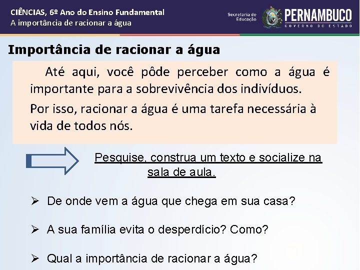 CIÊNCIAS, 6º Ano do Ensino Fundamental A importância de racionar a água Importância de