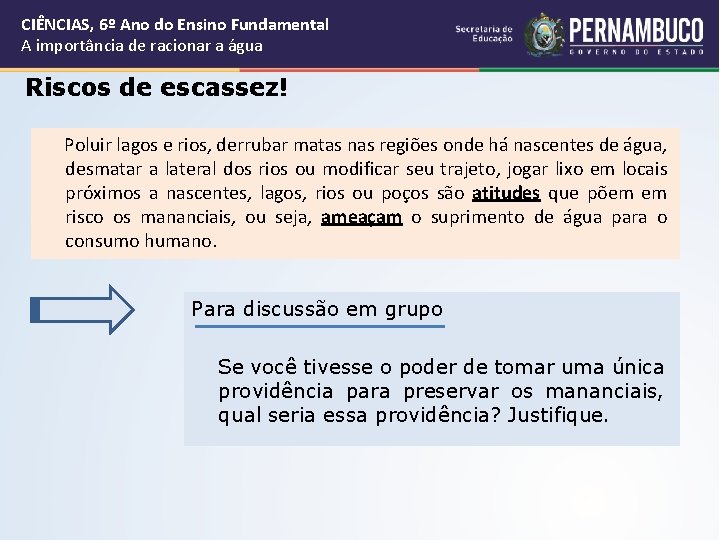 CIÊNCIAS, 6º Ano do Ensino Fundamental A importância de racionar a água Riscos de