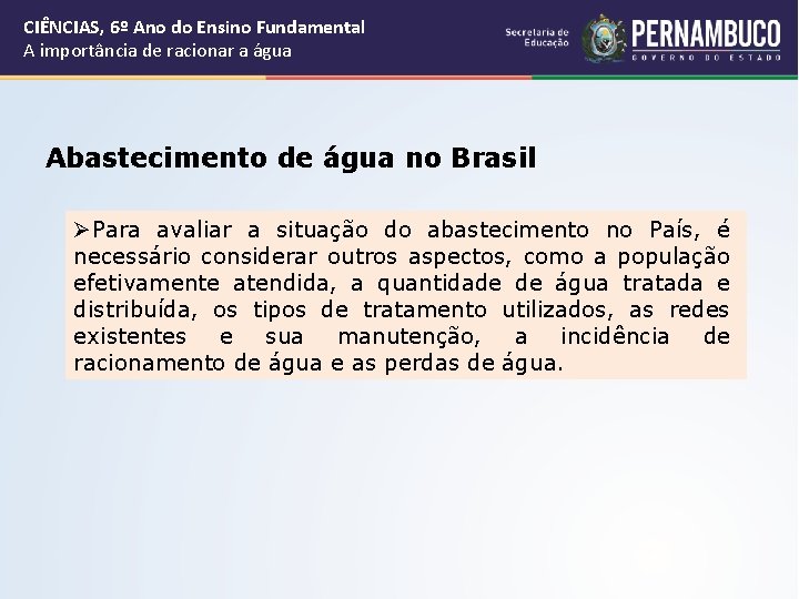 CIÊNCIAS, 6º Ano do Ensino Fundamental A importância de racionar a água Abastecimento de