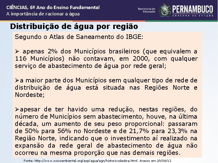 CIÊNCIAS, 6º Ano do Ensino Fundamental A importância de racionar a água Distribuição de