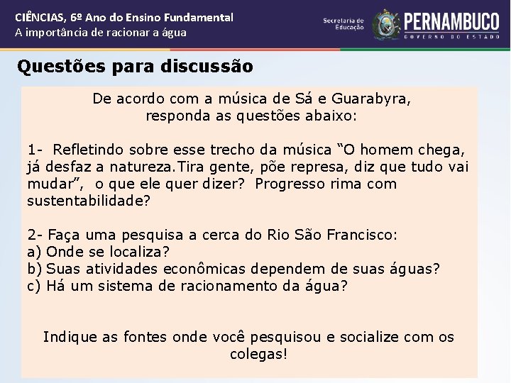 CIÊNCIAS, 6º Ano do Ensino Fundamental A importância de racionar a água Questões para