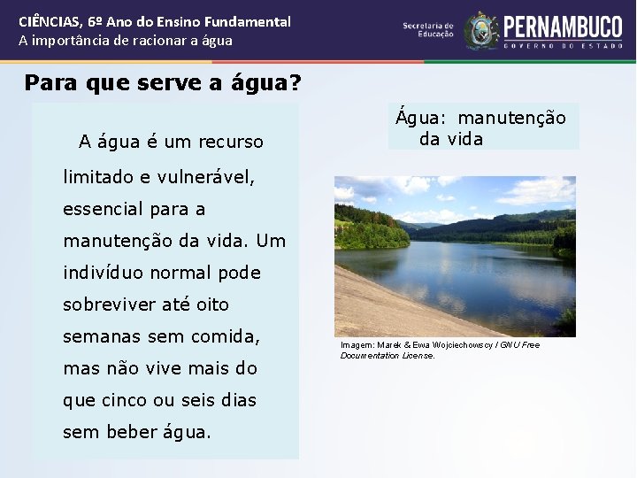 CIÊNCIAS, 6º Ano do Ensino Fundamental A importância de racionar a água Para que