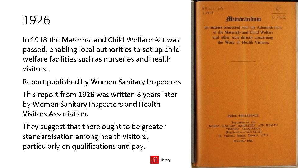 1926 In 1918 the Maternal and Child Welfare Act was passed, enabling local authorities 1926 In 1918 the Maternal and Child Welfare Act was passed, enabling local authorities