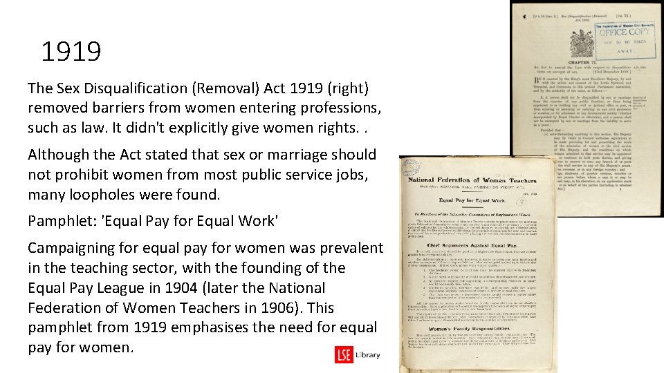 1919 The Sex Disqualification (Removal) Act 1919 (right) removed barriers from women entering professions, 1919 The Sex Disqualification (Removal) Act 1919 (right) removed barriers from women entering professions,