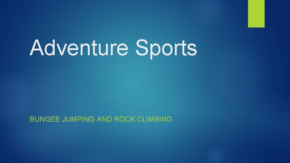 Adventure Sports BUNGEE JUMPING AND ROCK CLIMBING 