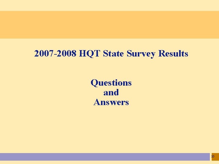 2007 -2008 HQT State Survey Results Questions and Answers 25 