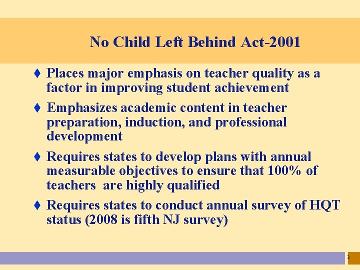 No Child Left Behind Act-2001 Places major emphasis on teacher quality as a factor