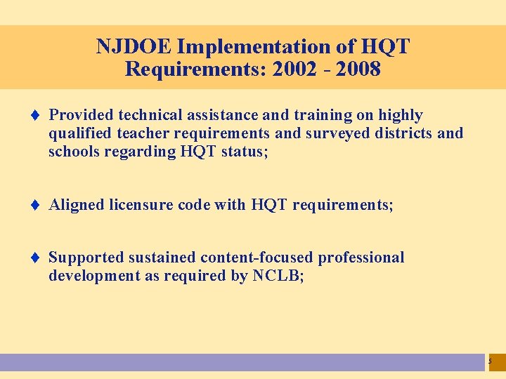 NJDOE Implementation of HQT Requirements: 2002 - 2008 t Provided technical assistance and training