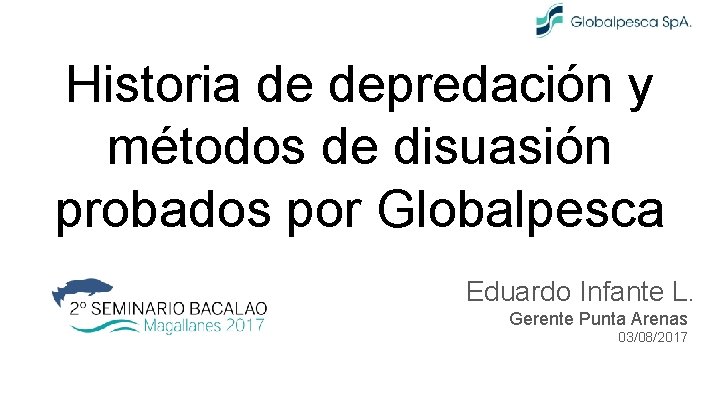 Historia de depredación y métodos de disuasión probados por Globalpesca Eduardo Infante L. Gerente