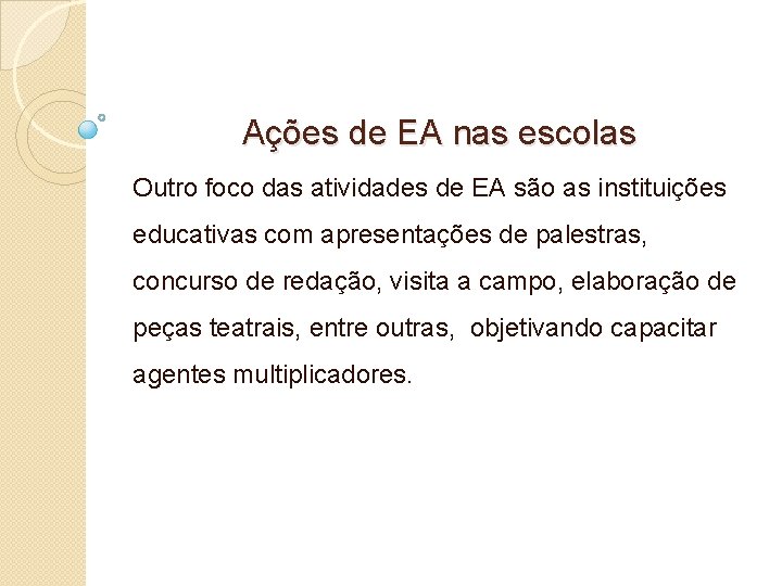 Ações de EA nas escolas Outro foco das atividades de EA são as instituições