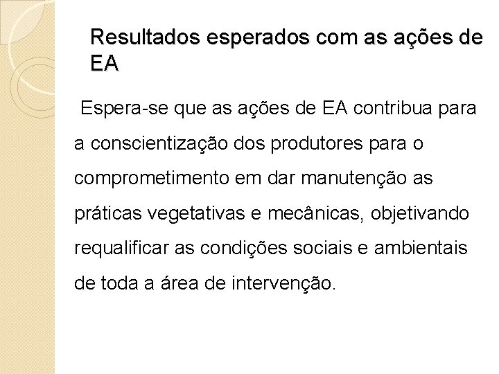 Resultados esperados com as ações de EA Espera-se que as ações de EA contribua