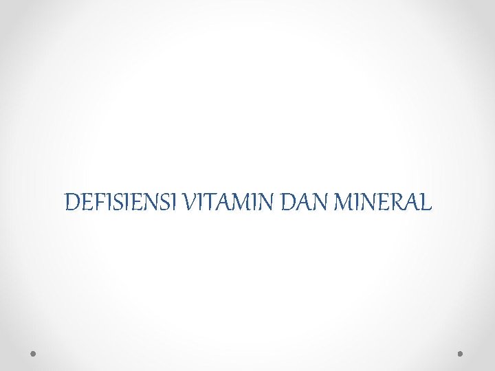 DEFISIENSI VITAMIN DAN MINERAL 