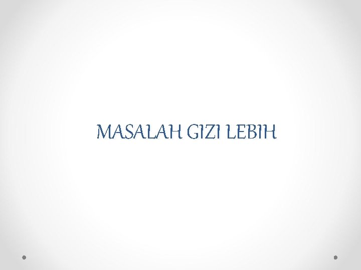 MASALAH GIZI LEBIH 