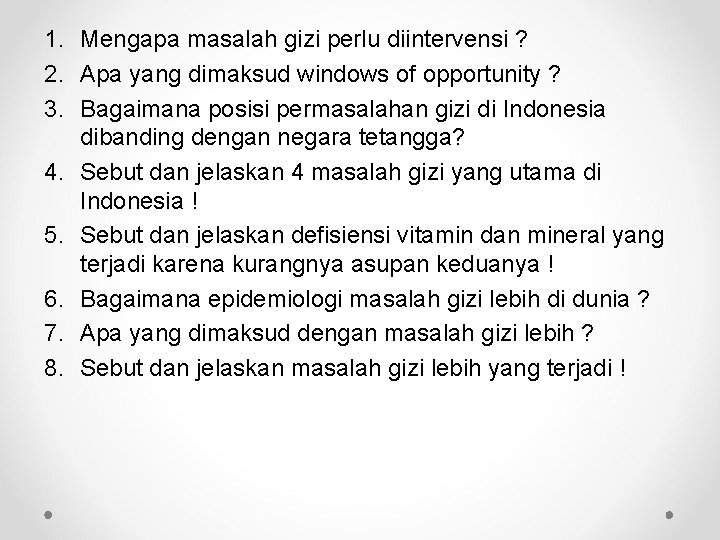 1. Mengapa masalah gizi perlu diintervensi ? 2. Apa yang dimaksud windows of opportunity