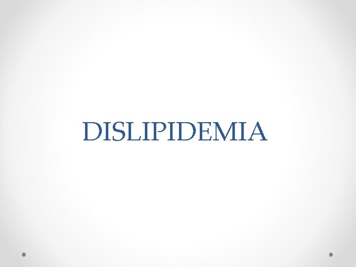 DISLIPIDEMIA 