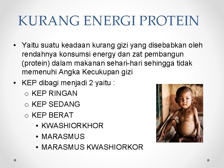 KURANG ENERGI PROTEIN • Yaitu suatu keadaan kurang gizi yang disebabkan oleh rendahnya konsumsi