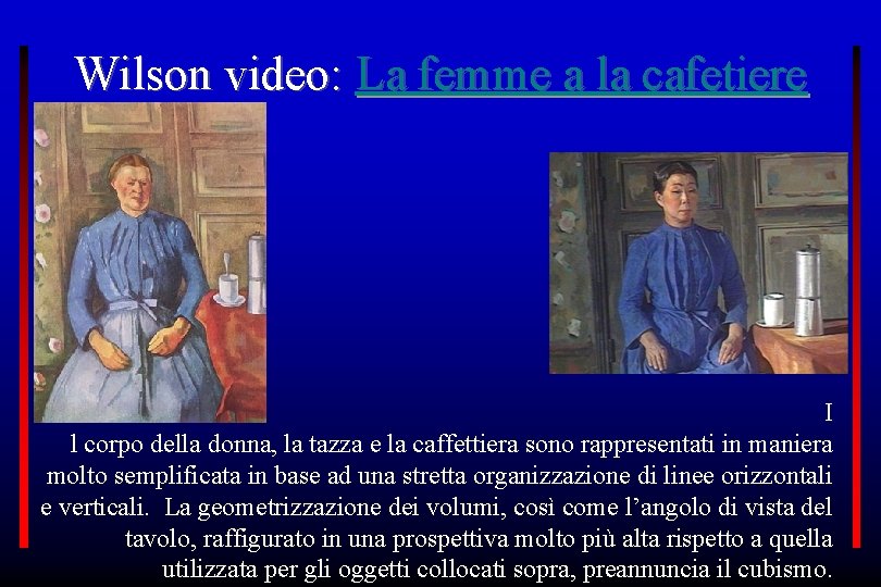 Wilson video: La femme a la cafetiere I l corpo della donna, la tazza