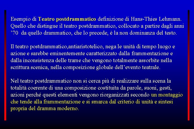 Esempio di Teatro postdrammatico definizione di Hans-Thies Lehmann. Quello che distingue il teatro postdrammatico,