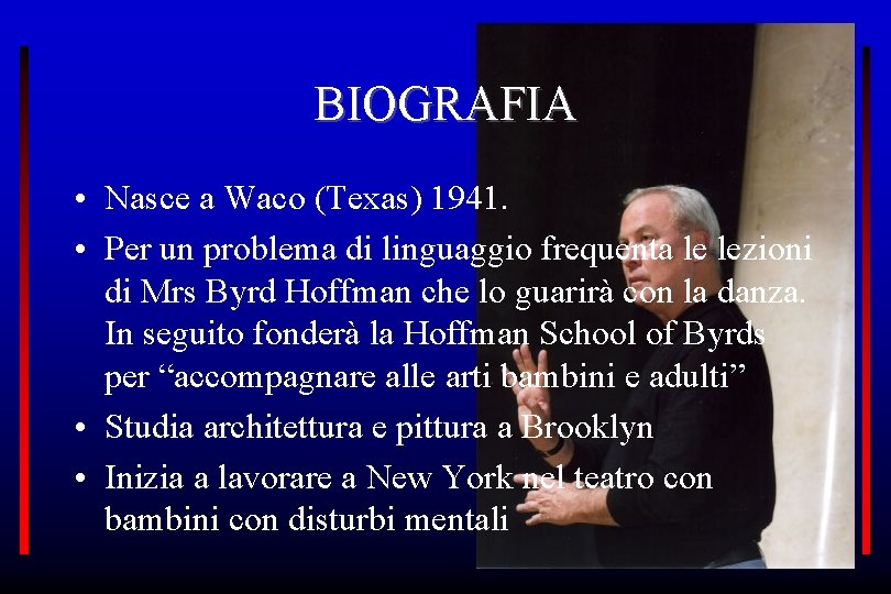 BIOGRAFIA • Nasce a Waco (Texas) 1941. • Per un problema di linguaggio frequenta