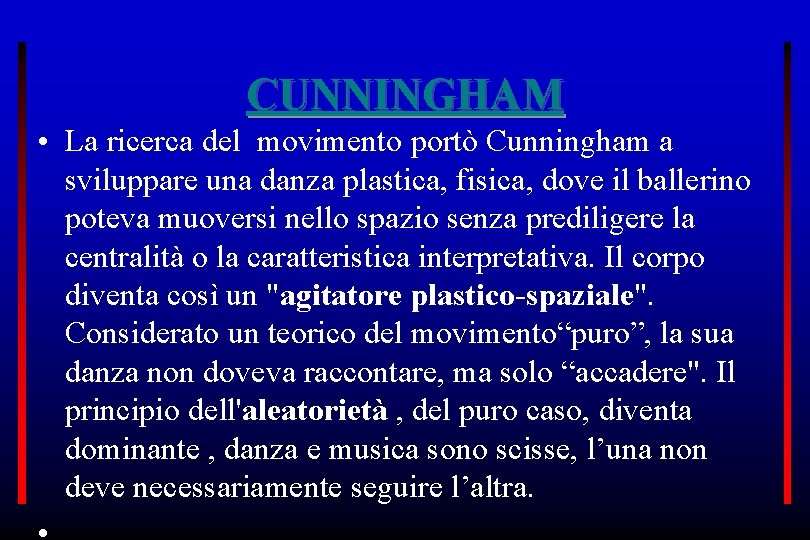 CUNNINGHAM • La ricerca del movimento portò Cunningham a sviluppare una danza plastica, fisica,