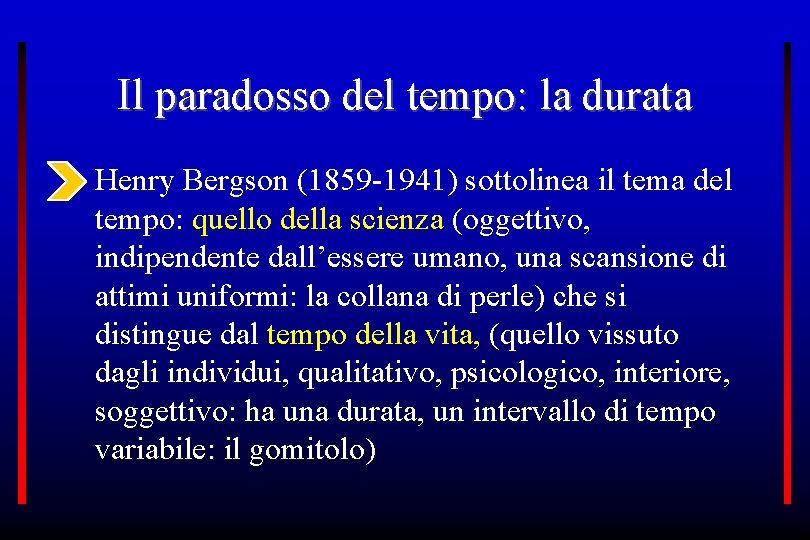 Il paradosso del tempo: la durata • Henry Bergson (1859 -1941) sottolinea il tema