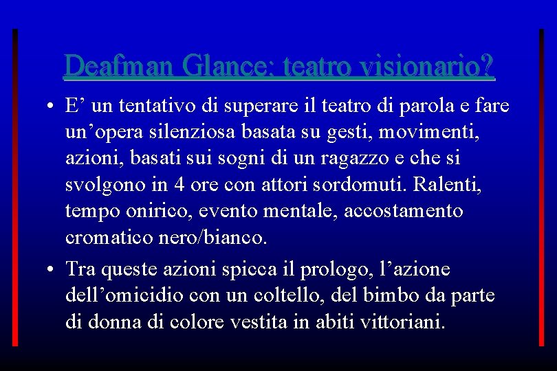 Deafman Glance: teatro visionario? • E’ un tentativo di superare il teatro di parola