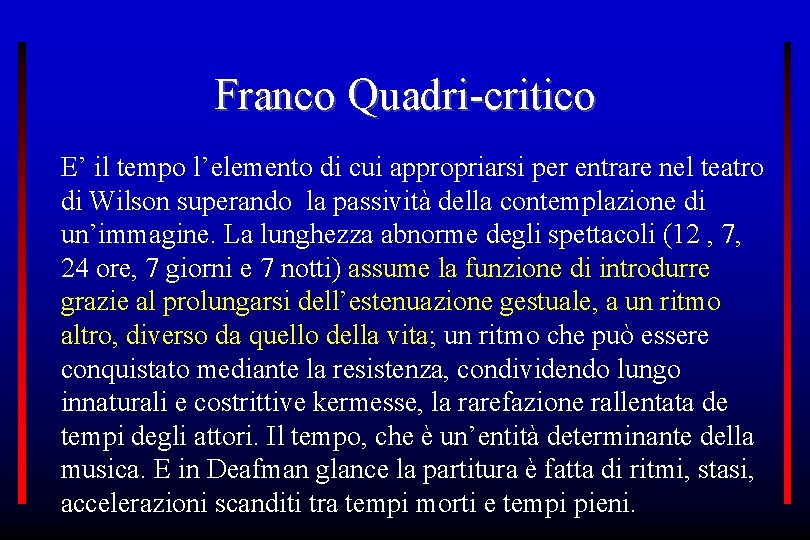 Franco Quadri-critico E’ il tempo l’elemento di cui appropriarsi per entrare nel teatro di