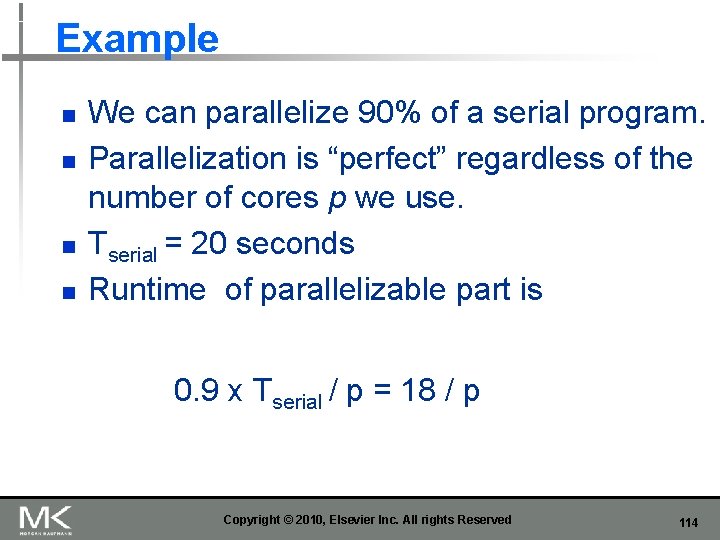 Example n n We can parallelize 90% of a serial program. Parallelization is “perfect”