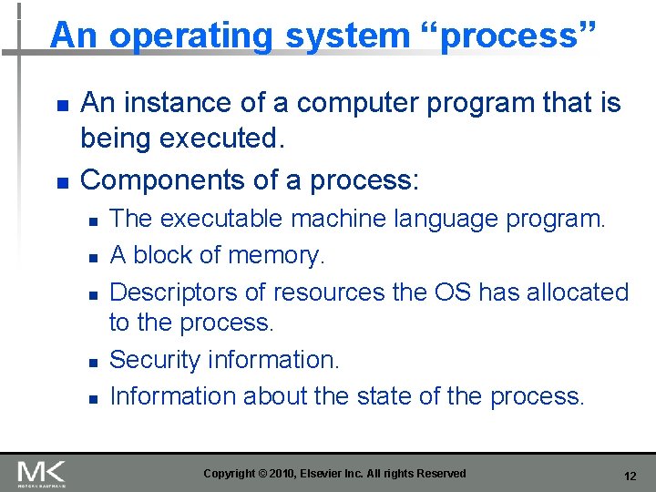 An operating system “process” n n An instance of a computer program that is