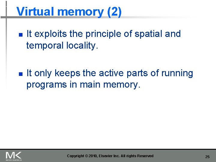 Virtual memory (2) n n It exploits the principle of spatial and temporal locality.