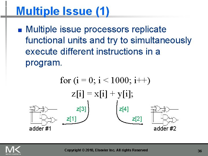 Multiple Issue (1) n Multiple issue processors replicate functional units and try to simultaneously