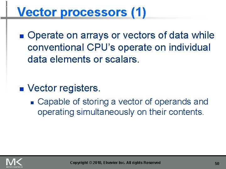 Vector processors (1) n n Operate on arrays or vectors of data while conventional