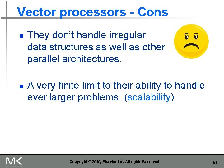 Vector processors - Cons n n They don’t handle irregular data structures as well