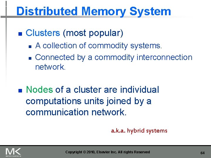 Distributed Memory System n Clusters (most popular) n n n A collection of commodity
