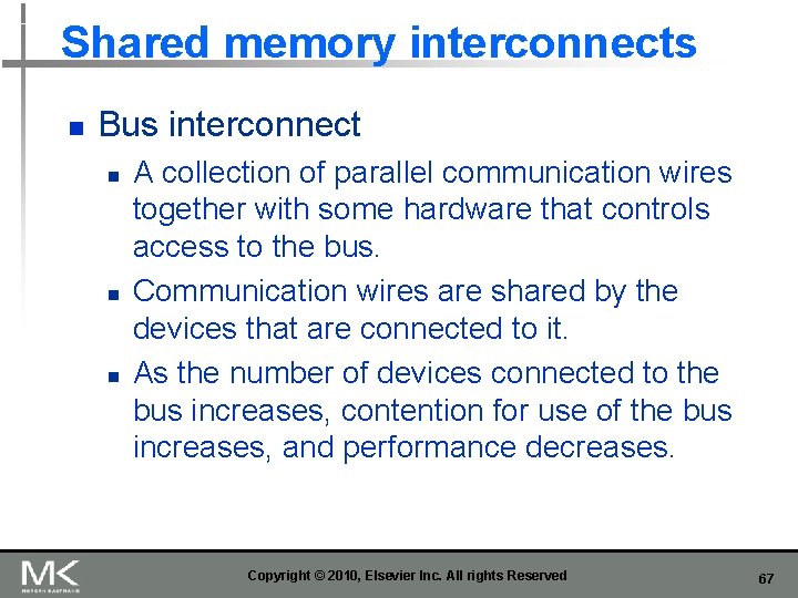 Shared memory interconnects n Bus interconnect n n n A collection of parallel communication