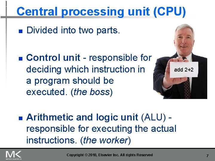 Central processing unit (CPU) n n n Divided into two parts. Control unit -
