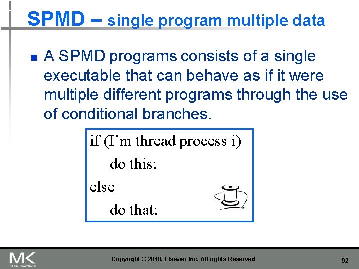 SPMD – single program multiple data n A SPMD programs consists of a single