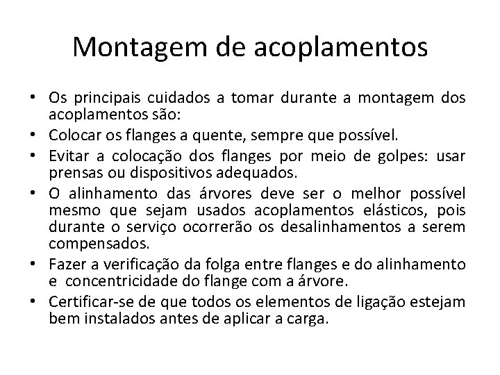 Montagem de acoplamentos • Os principais cuidados a tomar durante a montagem dos acoplamentos