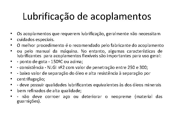 Lubrificação de acoplamentos • • • Os acoplamentos que requerem lubrificação, geralmente não necessitam