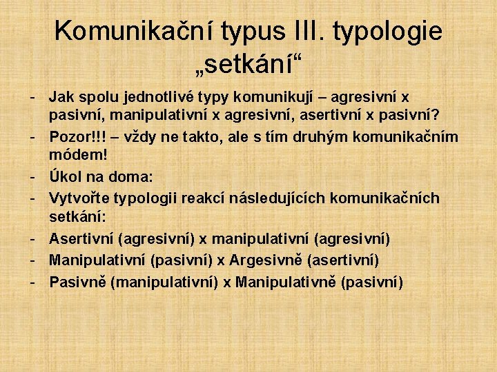 Komunikační typus III. typologie „setkání“ - Jak spolu jednotlivé typy komunikují – agresivní x