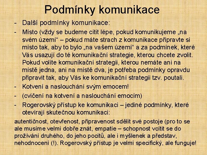 Podmínky komunikace - Další podmínky komunikace: - Místo (vždy se budeme cítit lépe, pokud