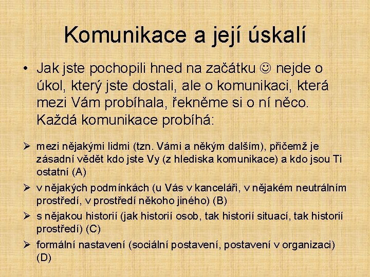 Komunikace a její úskalí • Jak jste pochopili hned na začátku nejde o úkol,