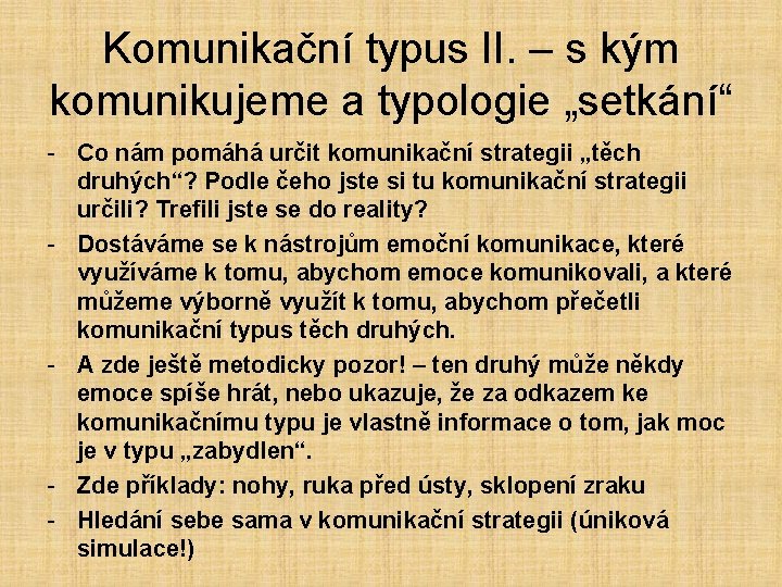 Komunikační typus II. – s kým komunikujeme a typologie „setkání“ - Co nám pomáhá