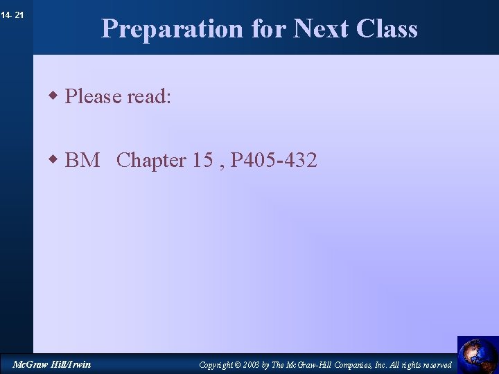 14 - 21 Preparation for Next Class w Please read: w BM Chapter 15