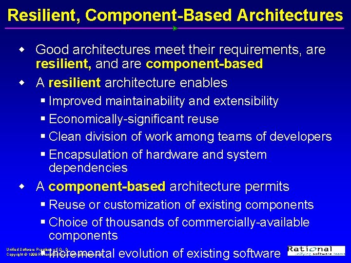 Resilient, Component-Based Architectures w Good architectures meet their requirements, are resilient, and are component-based