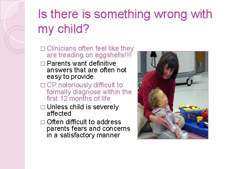 Is there is something wrong with my child? � Clinicians often feel like they
