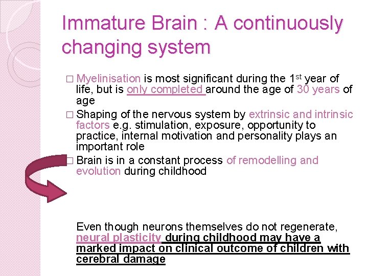 Immature Brain : A continuously changing system � Myelinisation is most significant during the