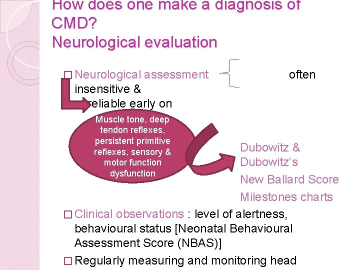 How does one make a diagnosis of CMD? Neurological evaluation � Neurological assessment often