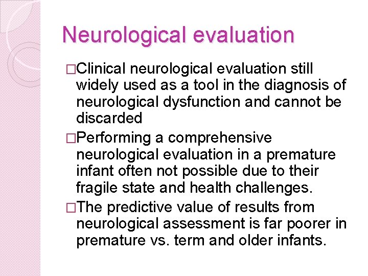 Neurological evaluation �Clinical neurological evaluation still widely used as a tool in the diagnosis